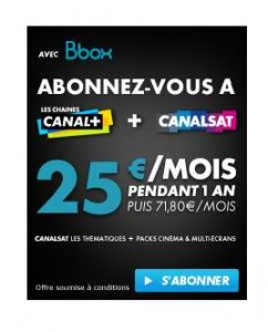 BBOX :  abonnement Canalplus – Canalsat à 25 euros par mois durant 12 mois .. dernier jour (24/10 ) .. TERMINE