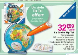Jouets :  globe terrestre + stylo tip toi à 32.99 euros (le double normalement) … TERMINE
