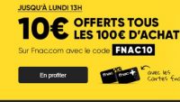Fnac adherent : 10 euros offerts par tranche de 100€  d’achats