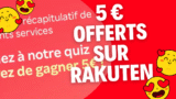 Rakuten : 5€ offerts en repondant à un quizz du club rakuten