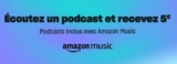 Amazon : code promo de 5€ pour 20€ d&rsquo;achats en écoutant un podcast