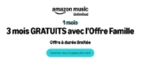 Gratuit :  AMAZON MUSIC UNLIMITED FAMILLE  durant 3 mois ..