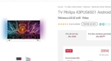 399€ la TV connectée ambilight Philips 43 pouces 4K (+10% pour les adherents)