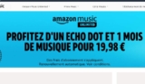 19.98€ seulement pour avoir une enceinte AMAZON ECHOT DOT + 1 mois d&rsquo;abonnement à AMAZON MUSIC