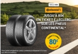 Promo  Pneus Continental chez LECLERC : jusqu&rsquo;à 80€ de ticket Leclerc